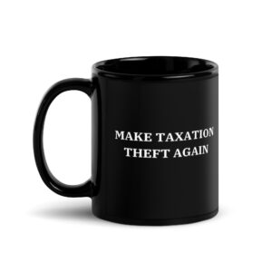 Alternative view of MAKE TAXATION THEFT AGAIN Coffee Mug