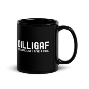 DILLIGAF Do I Look Like I Give A Fuck black coffee mug