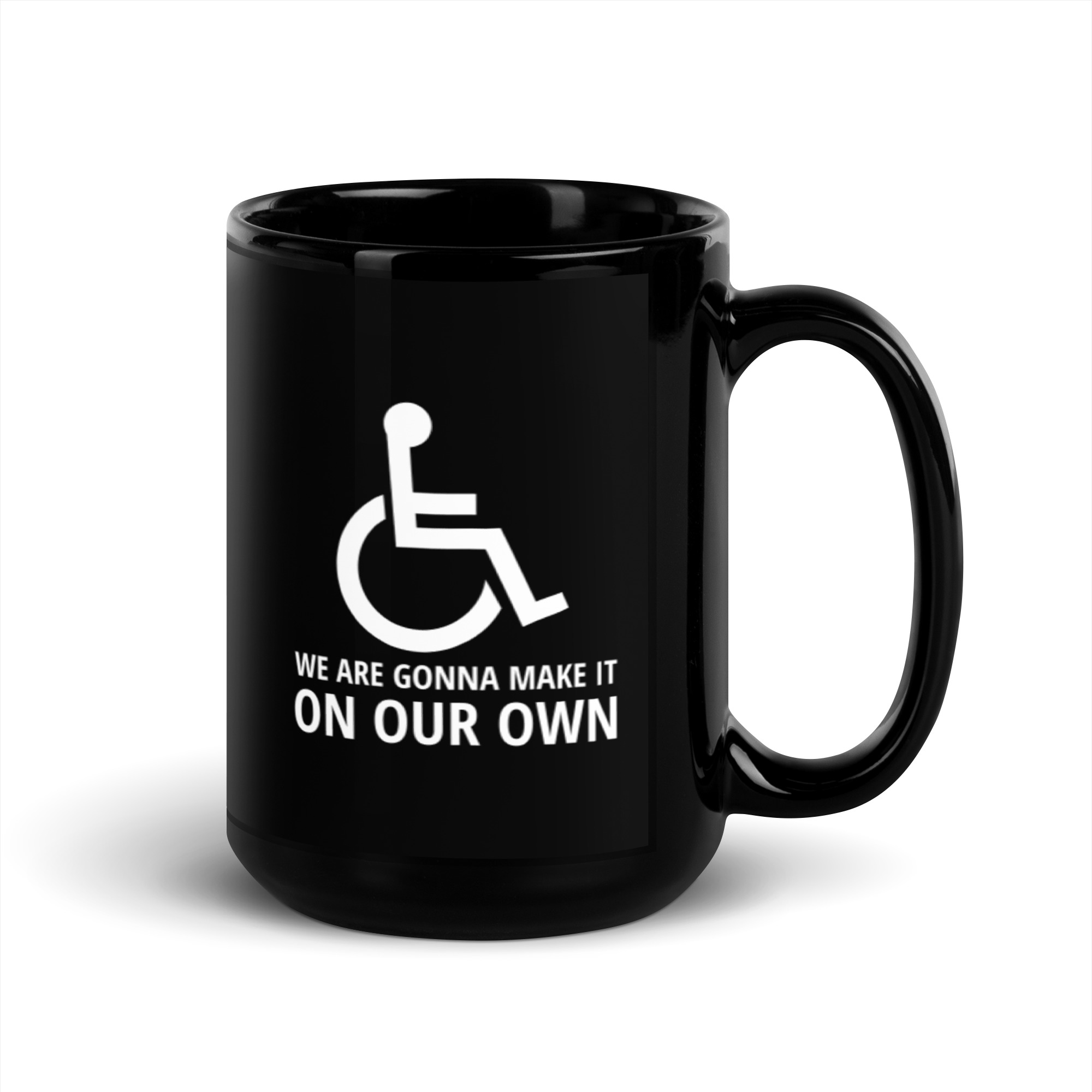 Handicapped Symbol We Are Gonna Make It On Our Own coffee Mug - Image 5