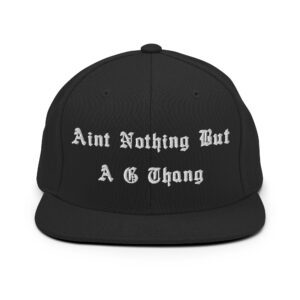 Aint Nothin But A G Thang (Embroidered) Hat