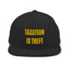 TAXATION IS THEFT Flat Brim Hat (Embroidered)