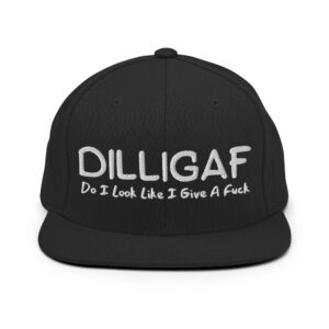 DILLIGAF Do I Look Like I Give A Fuck flat brim hat (Embroidered)