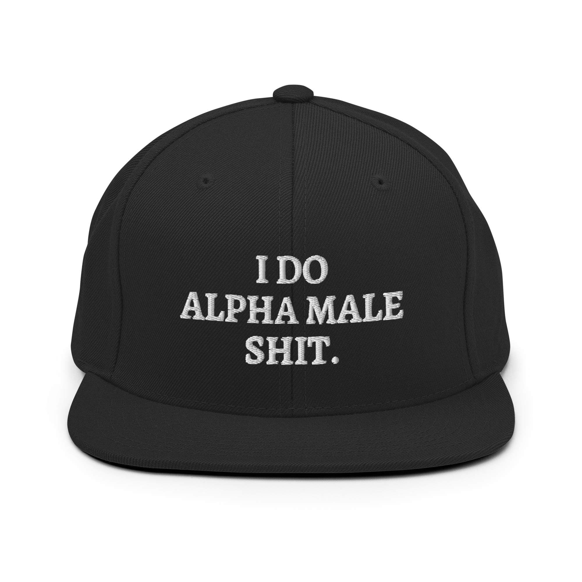 I DO ALPHA MALE SHIT Hat (Embroidered)