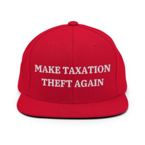 Make Taxation Theft Again Flat Brim Hat (Embroidered)