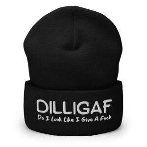 DILLIGAF Do I Look Like I Give A Fuck beanie hat (Embroidered)