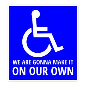 Handicapped Logo We Are Gonna Make It On Our Own sticker
