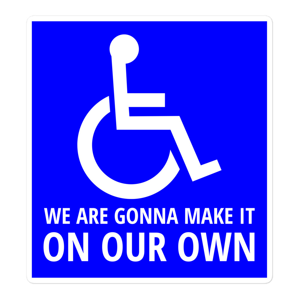 Handicapped Logo We Are Gonna Make It On Our Own sticker