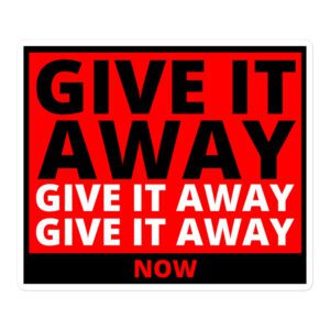 GIVE IT AWAY NOW | RHCP Sticker