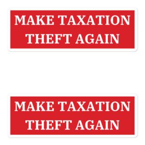 MAKE TAXATION THEFT AGAIN Sticker Pack