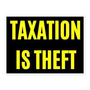 TAXATION IS THEFT Sticker | Libertarian Anarcho Capitalist sticker