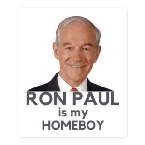 RON PAUL is my Homeboy sticker