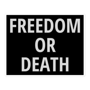 FREEDOM OR DEATH Sticker