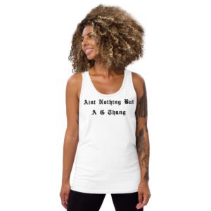 Aint Nothing But A G Thang Unisex Tank Top