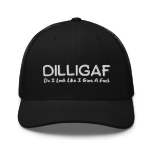 DILLIGAF Do I Look Like I Give A Fuck Trucker Hat