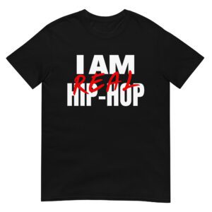 I Am Real Hip Hop T-Shirt