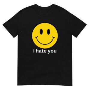 I Hate You Smiley Face T-Shirt