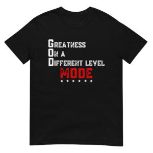 GOD MODE | Greatness On A Different Level T-Shirt