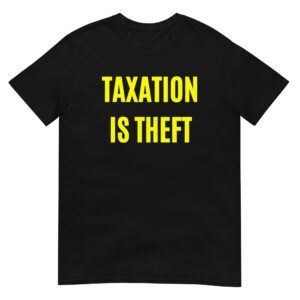 TAXATION IS THEFT T-Shirt