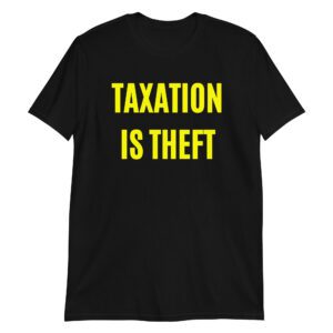 Alternative view of TAXATION IS THEFT T-Shirt