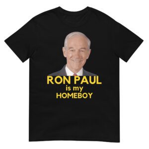 RON PAUL is my Homeboy T-Shirt