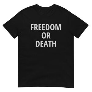 FREEDOM OR DEATH T-Shirt