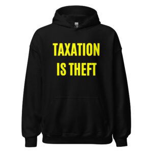 TAXATION IS THEFT Libertarian Anarcho Capitalist hoodie