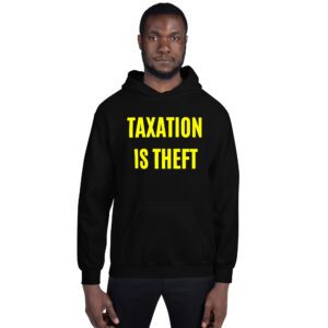 Alternative view of TAXATION IS THEFT Libertarian Anarcho Capitalist hoodie