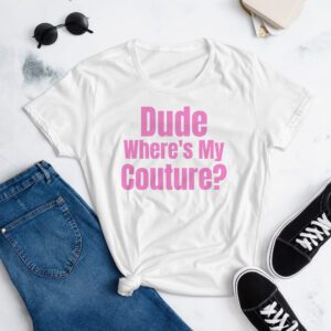 Nicole Richie Dude Where's My Couture Women's t-shirt