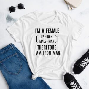 I'm A Female Therefore I Am Iron Man (fe=iron) Women's t-shirt