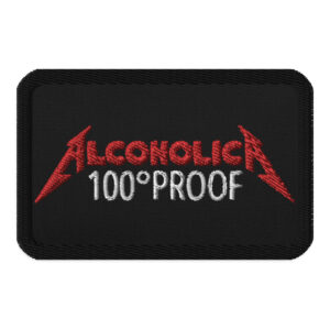 AlcoholicA 100 Proof Embroidered patch