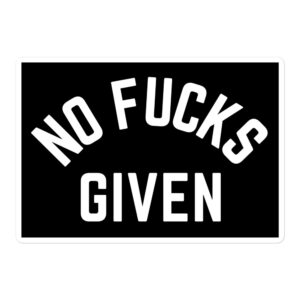 NO FUCKS GIVEN Sticker