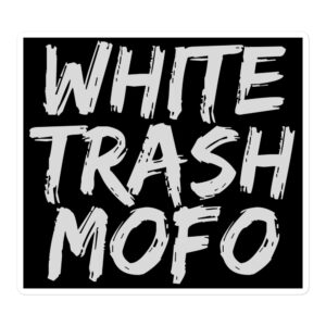 White Trash Mofo sticker