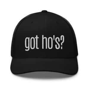 GOT HO'S? Embroidered Hat