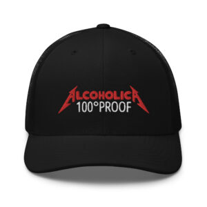 AlcoholicA 100 Proof Embroidered Trucker Hat