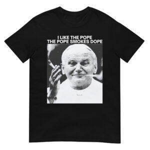 I Like The Pope The Pope Smokes Dope T-Shirt (Black)