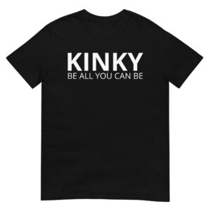 KINKY Be All You Can Be T-Shirt (Black)