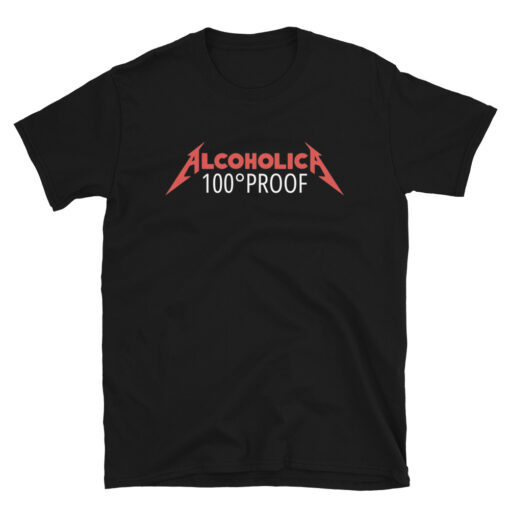 AlcoholicA 100 Proof T-Shirt