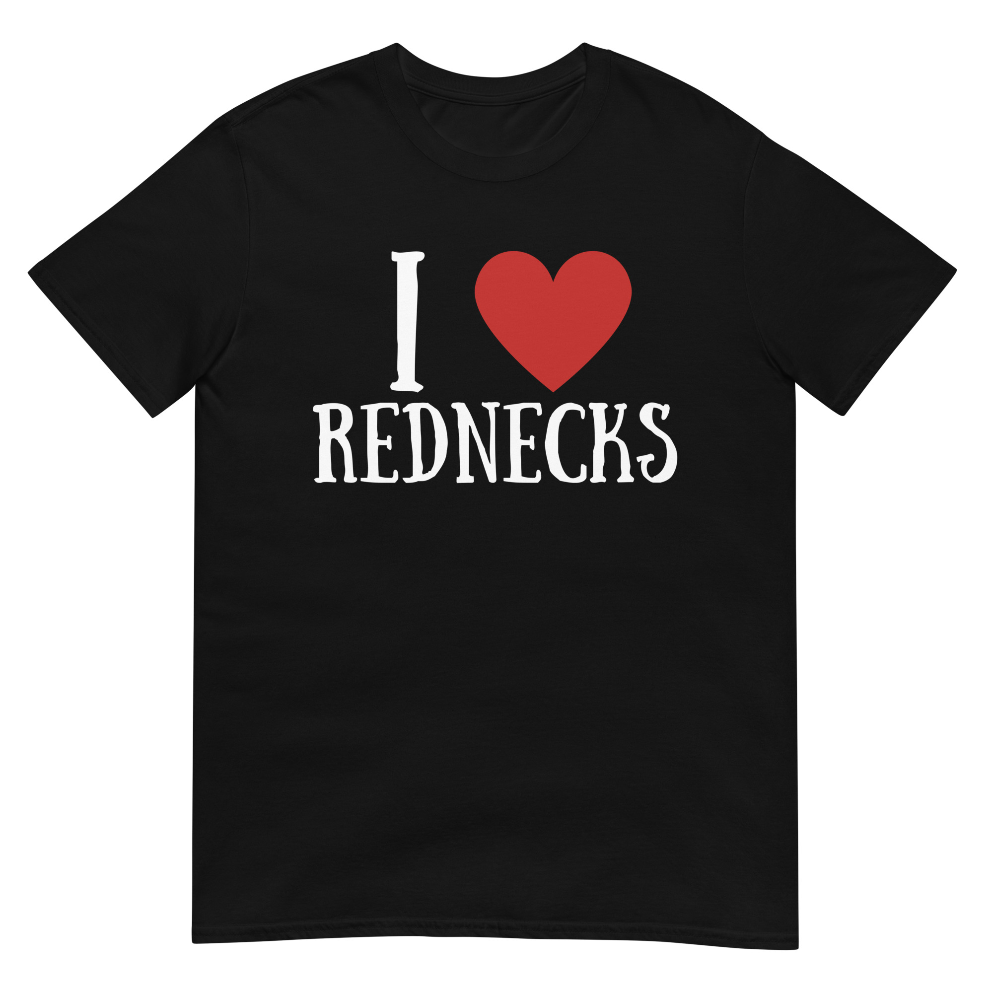 I Love Rednecks T-Shirt