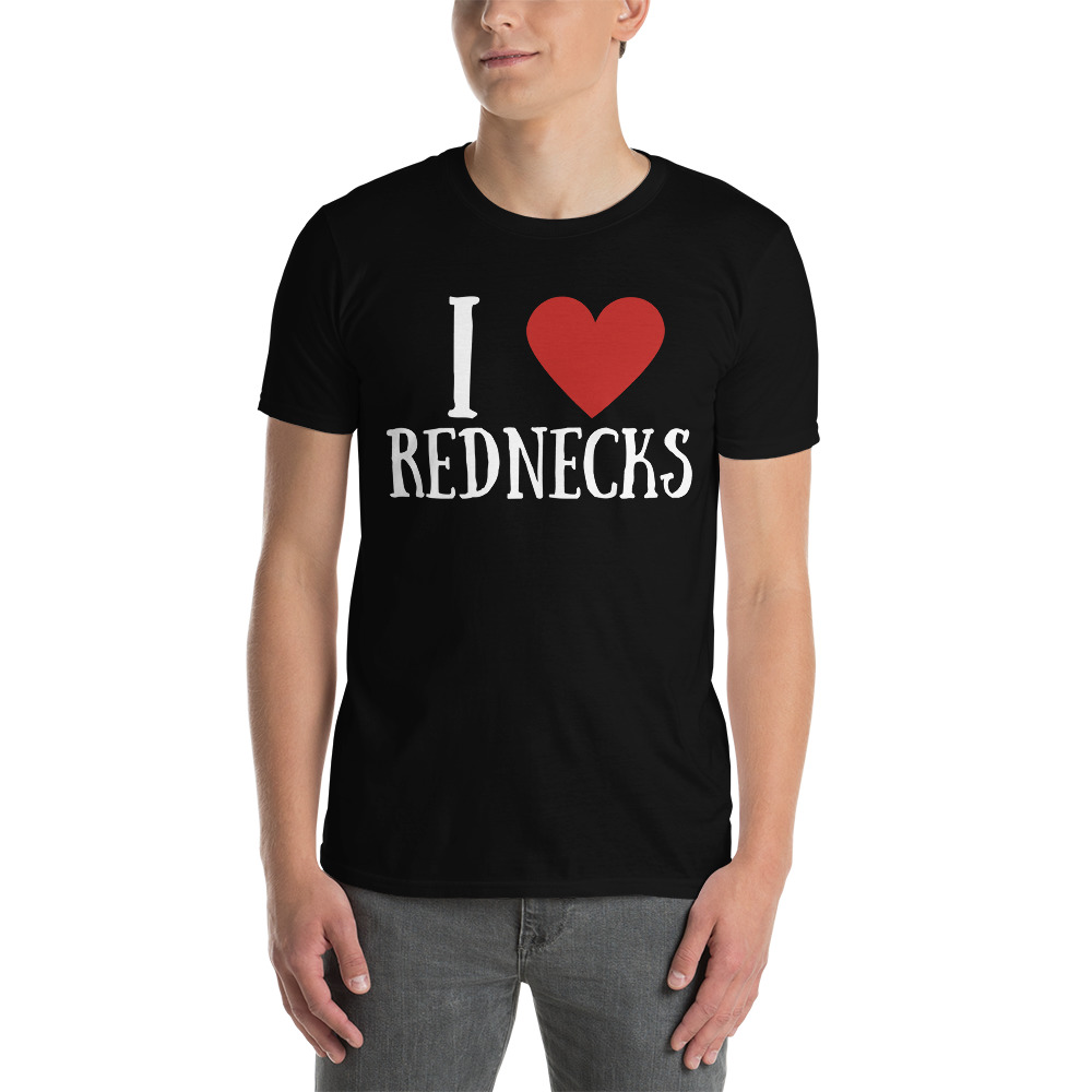 I Love Rednecks T-Shirt - Image 5