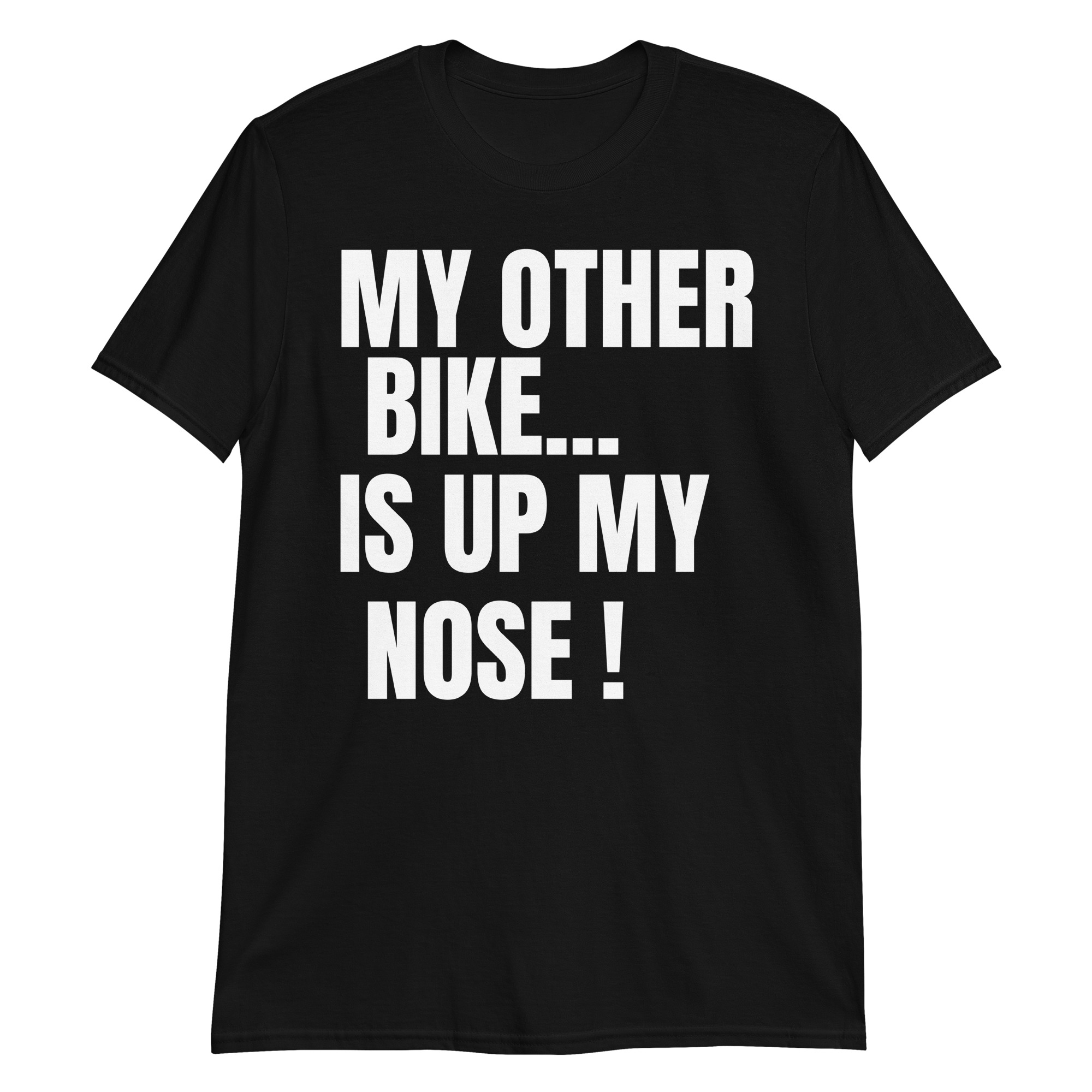 MY OTHER BIKE IS UP MY NOSE T-Shirt - Image 3