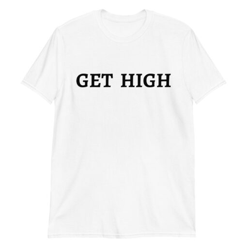 GET HIGH T-Shirt