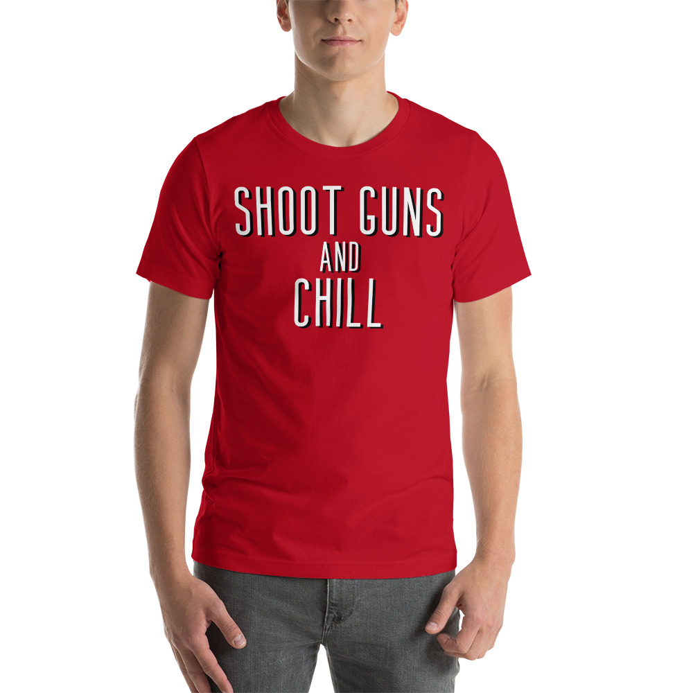 SHOOT GUNS AND CHILL t-shirt - Image 2