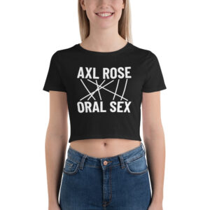 Axl Rose Oral Sex Anagram Women’s Crop Tee