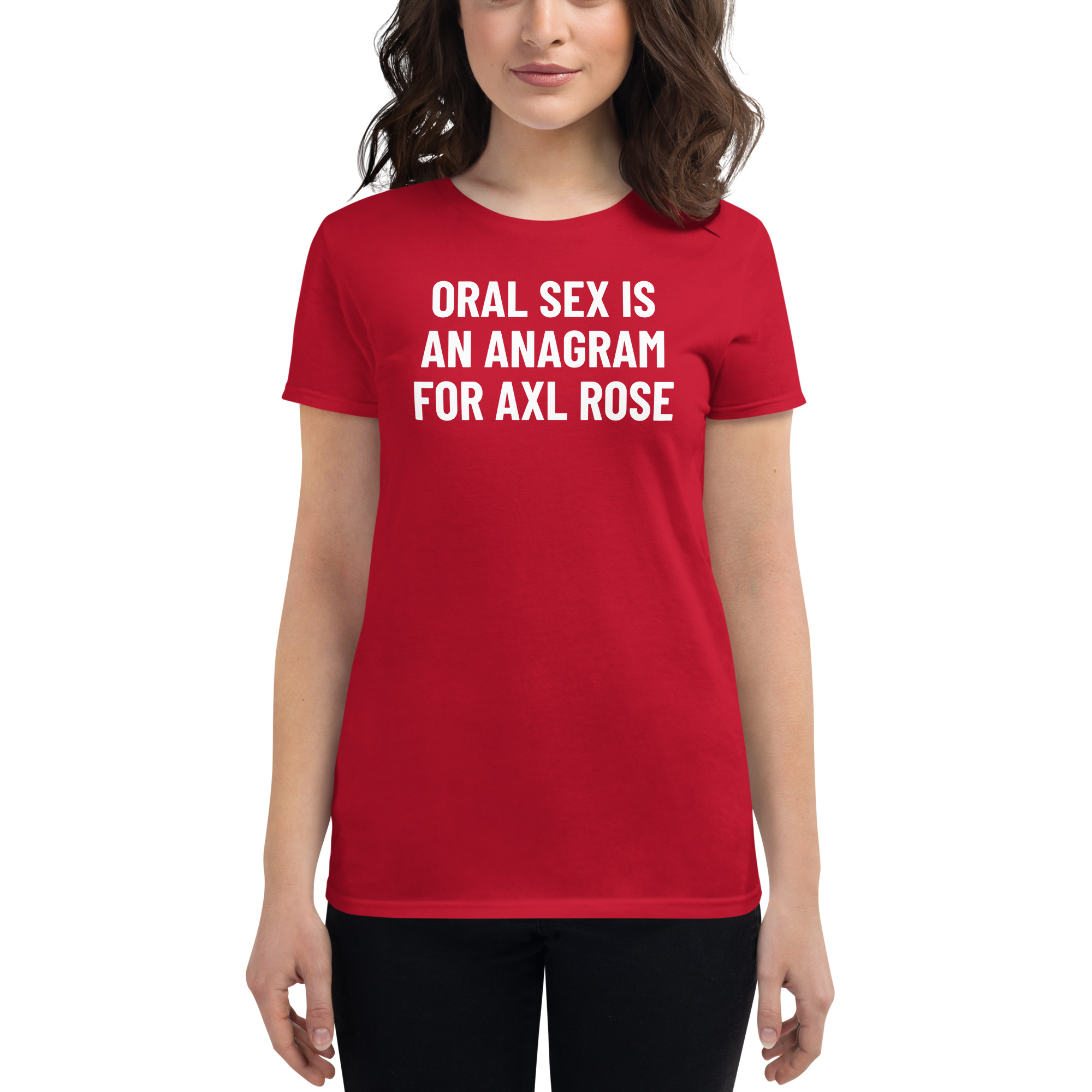 ORAL SEX Is An Anagram For AXL ROSE Women's t-shirt - Image 5