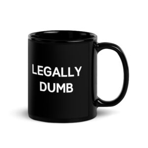 LEGALLY DUMB Coffee Mug