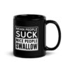 MEAN PEOPLE SUCK NICE PEOPLE SWALLOW Black Mug