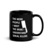The More People I Meet The More I Understand Serial Killers | Meat Clever Mug