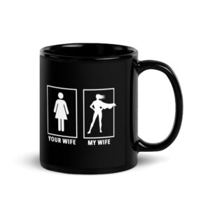Your Wife My Wife Black Mug