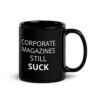 Corporate Magazines Still Suck Black Mug