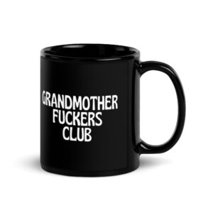 GRANDMOTHER FUCKERS CLUB (Membership) Black Glossy Mug
